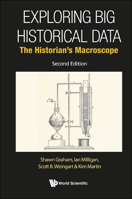 Cover for Exploring Big Historical Data: The Historian’s Macroscope, 2nd Edition